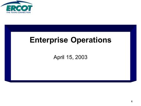 1 Enterprise Operations April 15, 2003. 2 Agenda Accomplishments Year-to-Date Systems Operations Update Project Updates Package Products Summary.