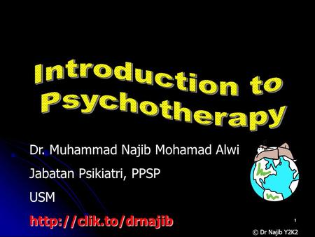 1 © Dr Najib Y2K2 Dr. Muhammad Najib Mohamad Alwi Jabatan Psikiatri, PPSP USMhttp://clik.to/drnajib.