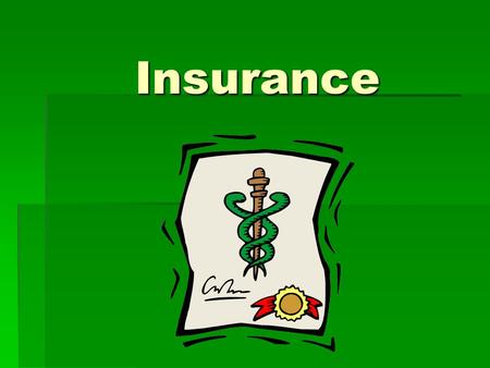 Insurance. Health Insurance  Many people in the US are uninsured – assume all responsibility for health care costs.  Insurance decreases out of pocket.