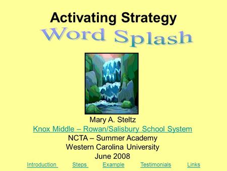 Activating Strategy Mary A. Steltz Knox Middle – Rowan/Salisbury School System NCTA – Summer Academy Western Carolina University June 2008 Knox Middle.