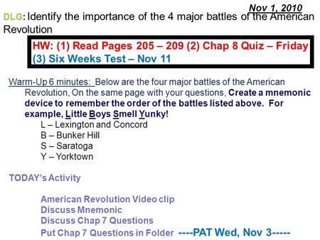 Nov 1, 2010 Warm-Up 6 minutes: Below are the four major battles of the American Revolution, On the same page with your questions, Create a mnemonic device.