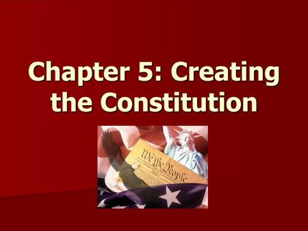Chapter 5: Creating the Constitution