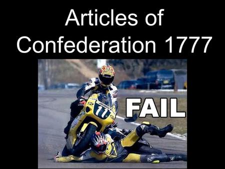 Articles of Confederation 1777. Strengths Land Ordinance 1785 & NW Ordinance 1787.