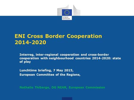 ENI Cross Border Cooperation 2014-2020 Interreg, inter-regional cooperation and cross-border cooperation with neighbourhood countries 2014-2020: state.