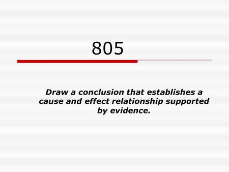 805 Draw a conclusion that establishes a cause and effect relationship supported by evidence.