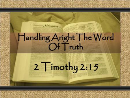 Comunicación y Gerencia 2 Timothy 2:15 Handling Aright The Word Of Truth.