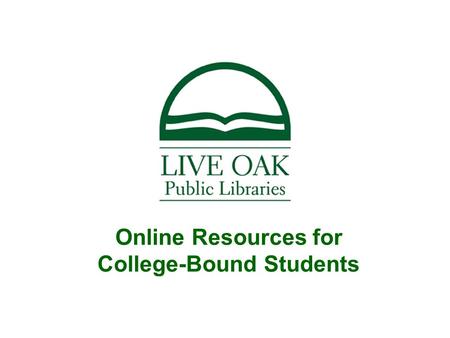 Online Resources for College-Bound Students. Objectives Learn about and explore websites for: Test practice General Advice College Rankings and Locators.
