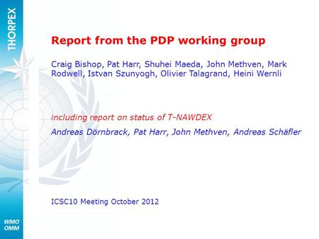 Report from the PDP working group Craig Bishop, Pat Harr, Shuhei Maeda, John Methven, Mark Rodwell, Istvan Szunyogh, Olivier Talagrand, Heini Wernli including.