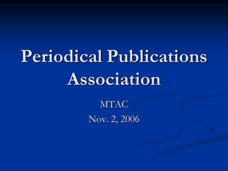Periodical Publications Association MTAC Nov. 2, 2006.