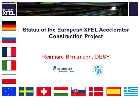 Reinhard Brinkmann, DESY Status of the European XFEL Accelerator Construction Project.