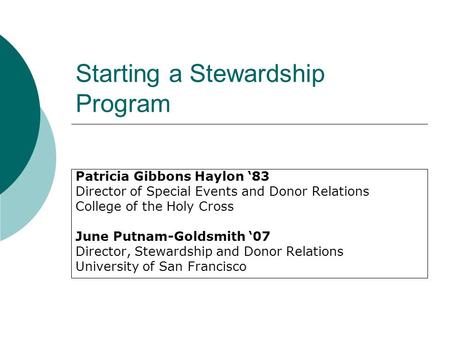 Starting a Stewardship Program Patricia Gibbons Haylon ‘83 Director of Special Events and Donor Relations College of the Holy Cross June Putnam-Goldsmith.