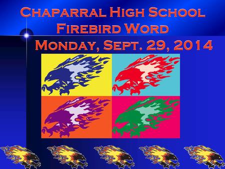 Chaparral High School Firebird Word Monday, Sept. 29, 2014.