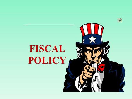 FISCAL POLICY Definition of Fiscal Policy a government policy for dealing with the budget (especially with taxation and borrowing)