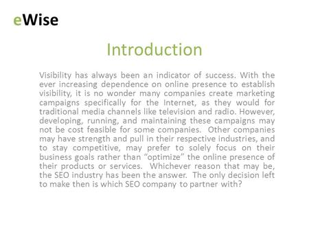 Introduction Visibility has always been an indicator of success. With the ever increasing dependence on online presence to establish visibility, it is.