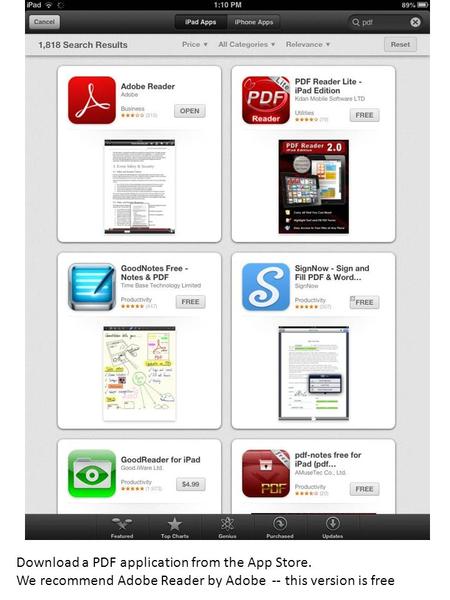 Download a PDF application from the App Store. We recommend Adobe Reader by Adobe -- this version is free.