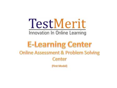 Introduction TestMerit is one of the first & fastest growing online assessment companies in India. It is established by an IIM A-Alumnus to provide quality.