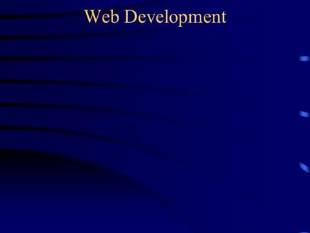 Web Development. Presentation Design Visualizing your web site or Visual Design.