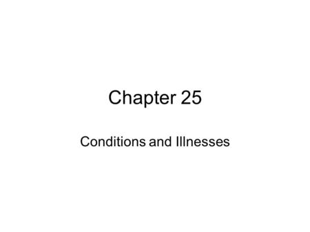 Chapter 25 Conditions and Illnesses. Asthma Tightening of the Bronchial tubes Makes breathing difficult Similar to competing while breathing through a.