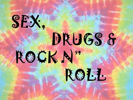 SEX, DRUGS & ROCK N” ROLL. WHY?? Counter Culture of the 1960’s is a direct descendent of the Beat Culture of the 1940’s Civil Rights—call to action for.