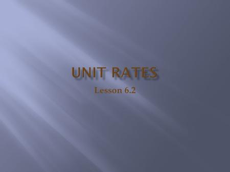 Unit Rates Lesson 6.2.