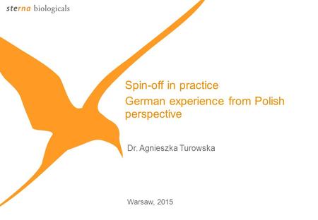 06.05.20110 Dr. Agnieszka Turowska Warsaw, 2015 Spin-off in practice German experience from Polish perspective.