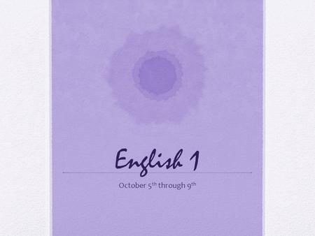 English 1 October 5 th through 9 th. Monday, October 5 th Journal Proofreading Prepositions Makeup work day.