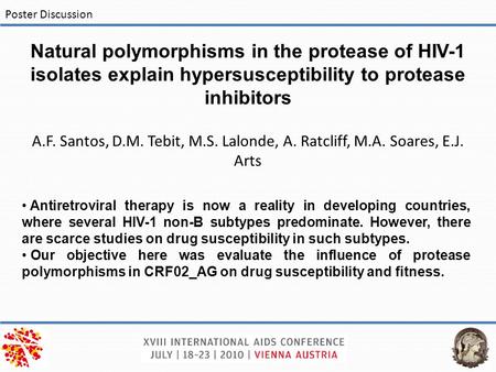 Natural polymorphisms in the protease of HIV-1 isolates explain hypersusceptibility to protease inhibitors A.F. Santos, D.M. Tebit, M.S. Lalonde, A. Ratcliff,