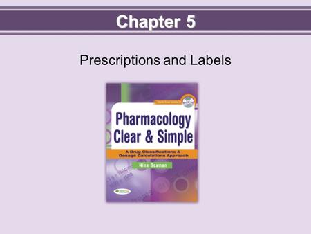 Chapter 5 Prescriptions and Labels. Objectives  Define key terms.  Discuss precautions to ensure patient safety.  Identify the parts of a legal prescription.