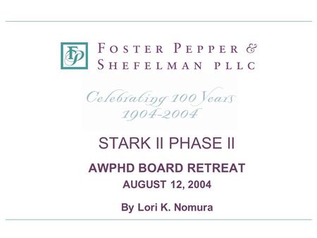 STARK II PHASE II AWPHD BOARD RETREAT AUGUST 12, 2004 By Lori K. Nomura.