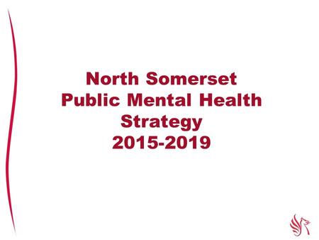 North Somerset Public Mental Health Strategy 2015-2019.