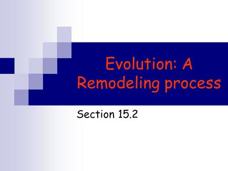 Evolution: A Remodeling process