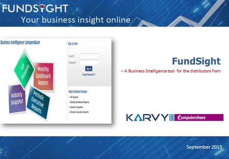 FundSight – A Business Intelligence tool for the distributors from September 2013.