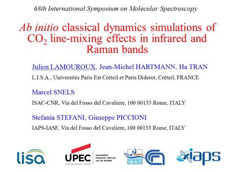 Ab initio classical dynamics simulations of CO 2 line-mixing effects in infrared and Raman bands Julien LAMOUROUX, Jean-Michel HARTMANN, Ha TRAN L.I.S.A.,