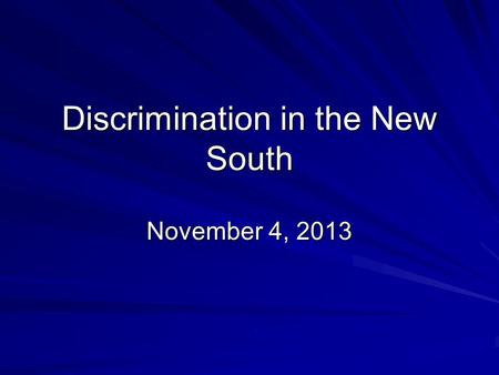 Discrimination in the New South November 4, 2013.