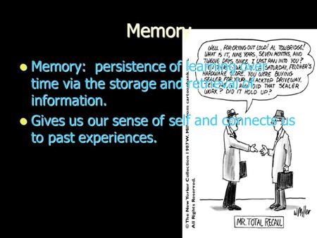 Memory Memory: persistence of learning over time via the storage and retrieval of information. Memory: persistence of learning over time via the storage.