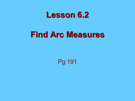 Lesson 6.2 Find Arc Measures