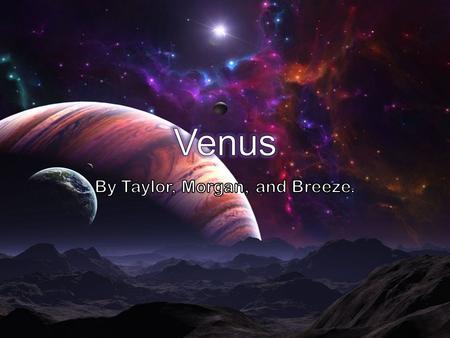 Venus is named after the Roman goddess of love and beauty. Venus rotates on it’s axis every 243 earth days. Venus’ mean radius is 3,760.