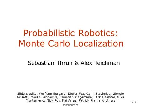 Probabilistic Robotics: Monte Carlo Localization