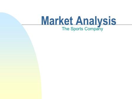 Market Analysis The Sports Company. Introduction n Analysis of past, present and future sales n Student Name.
