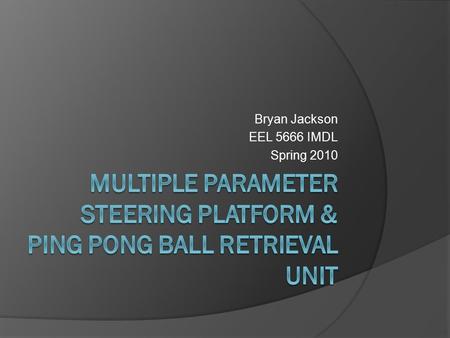 Bryan Jackson EEL 5666 IMDL Spring 2010. Summary  Mobile platform based on the Jeep Hurricane  Platform will have a near zero turning radius to aid.