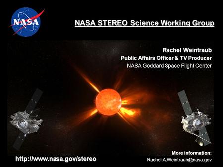 Rachel Weintraub Public Affairs Officer & TV Producer NASA Goddard Space Flight Center More information: