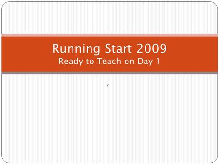 , Running Start 2009 Ready to Teach on Day 1. Participating Districts North Cohort Box Elder Weber Ogden Davis Tooele Granite Salt Lake Murray Jordan.