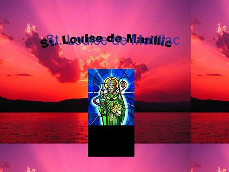 St. Louise de Marillac. My name is Emma Louise. My parents chose Emma because they liked it and thought it was different. They chose Louise because it.
