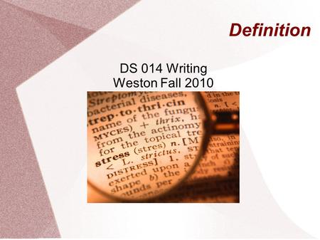 Definition DS 014 Writing Weston Fall 2010. Today's Agenda Sign-In Turn in Comparison/Contrast paragraph with rough draft and peer reviews Intro to Definition.
