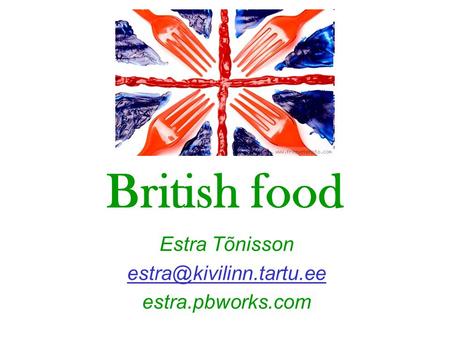 British food Estra Tõnisson estra.pbworks.com.