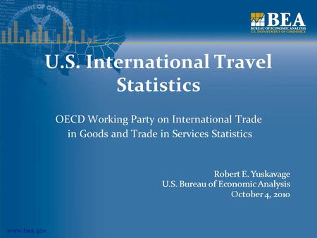 Www.bea.gov U.S. International Travel Statistics OECD Working Party on International Trade in Goods and Trade in Services Statistics Robert E. Yuskavage.