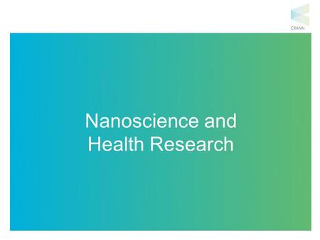 Nanoscience and Health Research. The role of nanotechnology in: Fighting disease causing organisms. Developing medical devices. Faster diagnoses.