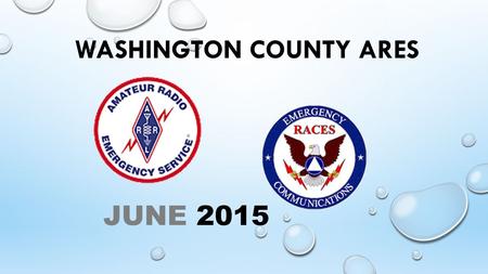 WASHINGTON COUNTY ARES JUNE 2015. NOTES! VISITORS Please leave an email address on the sign up sheet.