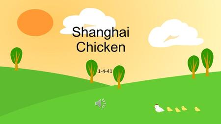 Shanghai Chicken 1-4-41.