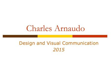 Charles Arnaudo Design and Visual Communication 2015.